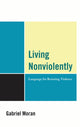 Book cover of: Living Nonviolently. By: Gabriel Moran
