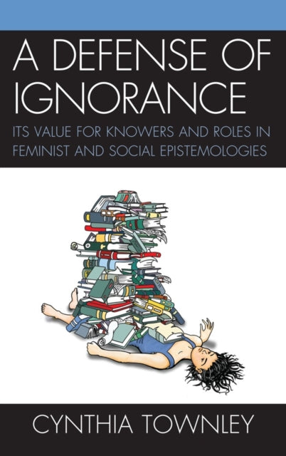 Book cover of: Defense of Ignorance. By: Cynthia Townley