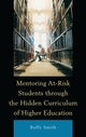 Book cover of: Mentoring At-Risk Students through the Hidden Curriculum of Higher Education