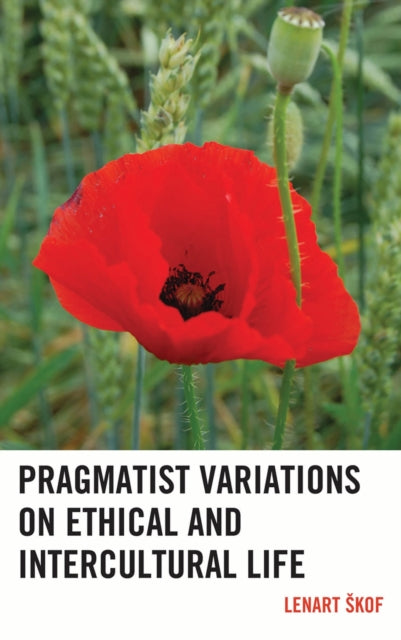 Book cover of: Pragmatist Variations on Ethical and Intercultural Life. By: Lenart Škof