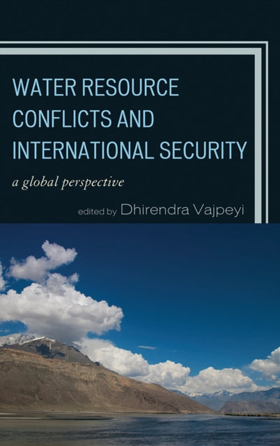 Book cover of: Water Resource Conflicts and International Security. By: Dhirendra K. Vajpeyi