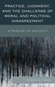 Book cover of: Practice, Judgment, and the Challenge of Moral and Political Disagreement. By: Roberto Frega