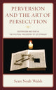 Book cover of: Perversion and the Art of Persecution. By: Sean Noah Walsh