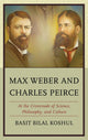 Book cover of: Max Weber and Charles Peirce. By: Basit Koshul