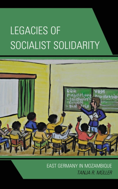 Book cover of: Legacies of Socialist Solidarity. By: Tanja R. Müller