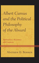 Book cover of: Albert Camus and the Political Philosophy of the Absurd. By: Matthew H. Bowker