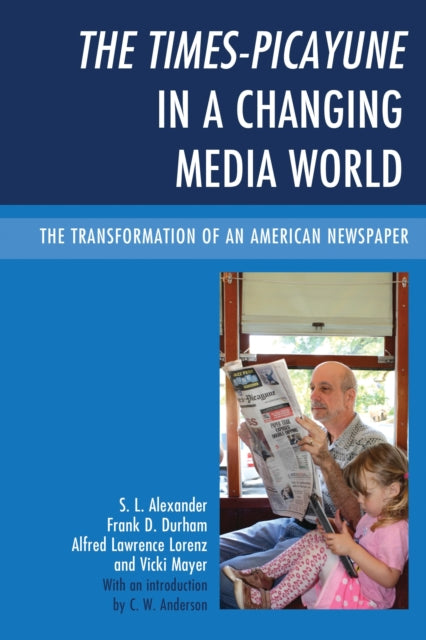 Book cover of: Times-Picayune in a Changing Media World. By: S. L. Alexander
