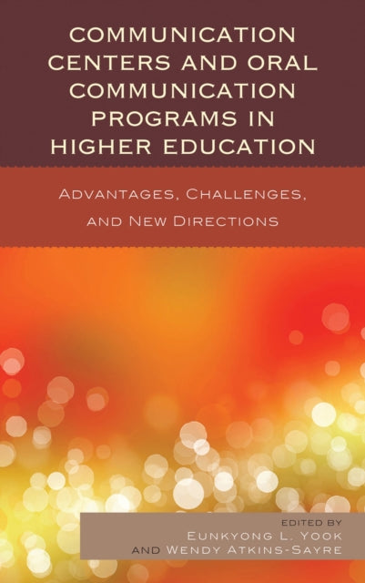 Book cover of: Communication Centers and Oral Communication Programs in Higher Education. By: Yook/Atkins-Sayre