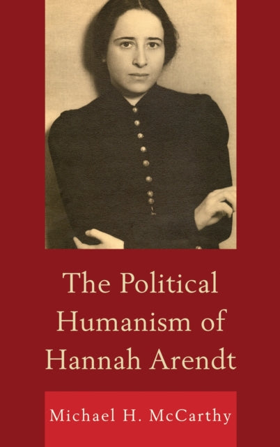 Book cover of: Political Humanism of Hannah Arendt. By: Michael H. McCarthy