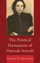 Book cover of: Political Humanism of Hannah Arendt. By: Michael H. McCarthy
