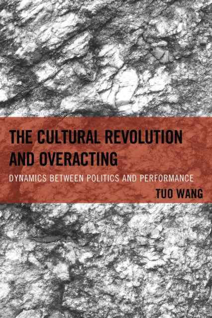 Book cover of: Cultural Revolution and Overacting. By: Tuo Wang
