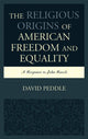 Book cover of: Religious Origins of American Freedom and Equality. By: David Peddle
