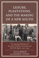 Book cover of: Leisure, Plantations, and the Making of a New South. By: Julia Brock