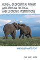 Book cover of: Global Geopolitical Power and African Political and Economic Institutions. By: John James Quinn