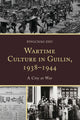 Book cover of: Wartime Culture in Guilin, 1938–1944. By: Pingchao Zhu