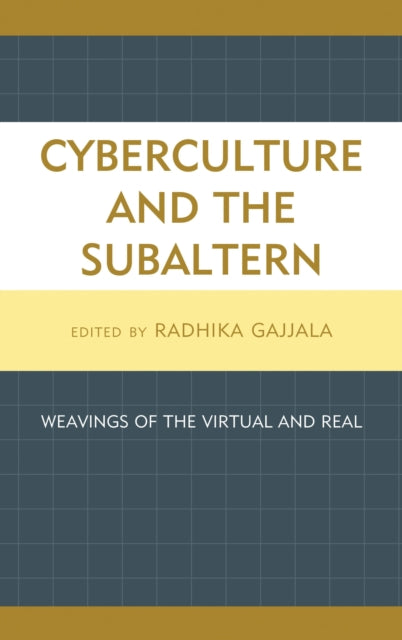Book cover of: Cyberculture and the Subaltern. By: Radhika Gajjala
