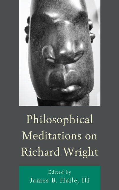 Book cover of: Philosophical Meditations on Richard Wright. By: Haile, James B., III