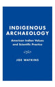 Book cover of: Indigenous Archaeology. By: Joe Watkins