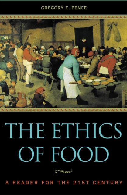 Book cover of: Ethics of Food. By: Gregory E. Pence
