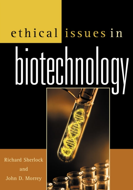Book cover of: Ethical Issues in Biotechnology. By: John D. Morrey