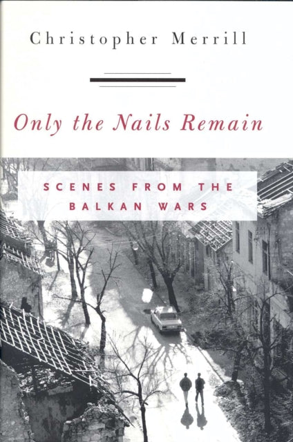 Book cover of: Only the Nails Remain. By: Christopher Merrill