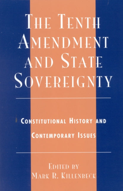 Book cover of: Tenth Amendment and State Sovereignty. By: Mark R. Killenbeck