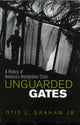 Book cover of: Unguarded Gates. By: Otis L. Graham Jr.