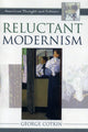 Book cover of: Reluctant Modernism. By: George Cotkin