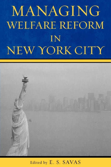Book cover of: Managing Welfare Reform in New York City. By: E. S. Savas
