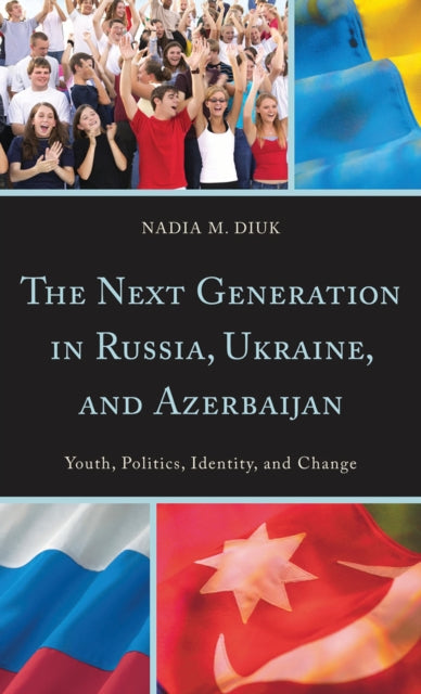 Book cover of: Next Generation in Russia, Ukraine, and Azerbaijan. By: Nadia Diuk