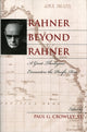 Book cover of: Rahner beyond Rahner. By: Paul G. Crowley S.J.