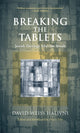 Book cover of: Breaking the Tablets. By: David Weiss Halivni, Daṿid Halivni
