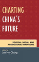 Book cover of: Charting China's Future. By: Jae Ho Chung