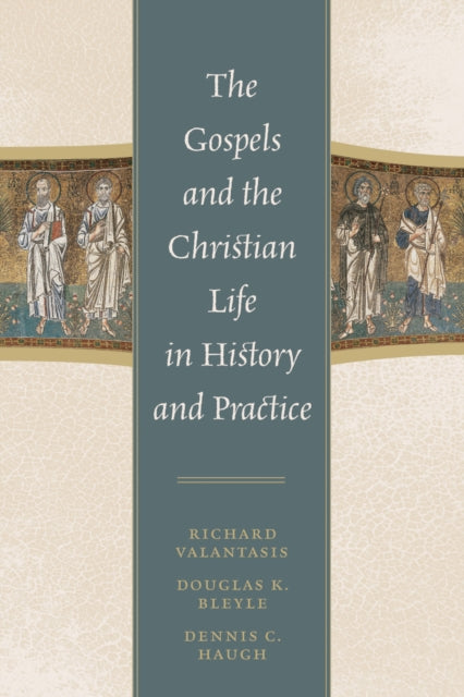 The Gospels and Christian Life in History and Practice