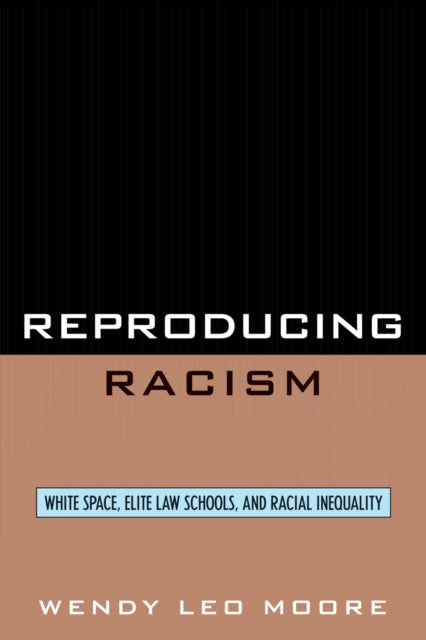 Book cover of: Reproducing Racism. By: Wendy Leo Moore, Moore Wendy
