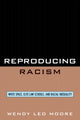 Book cover of: Reproducing Racism. By: Wendy Leo Moore, Moore Wendy