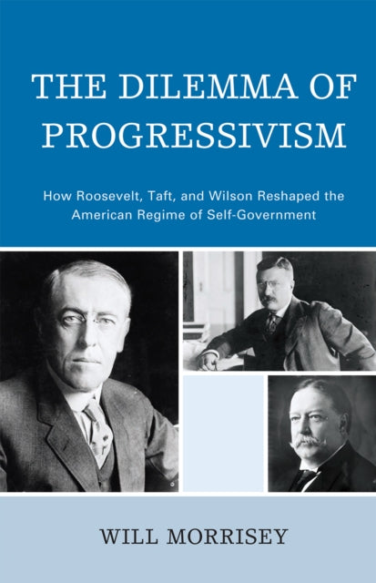 Book cover of: Dilemma of Progressivism. By: Will Morrisey