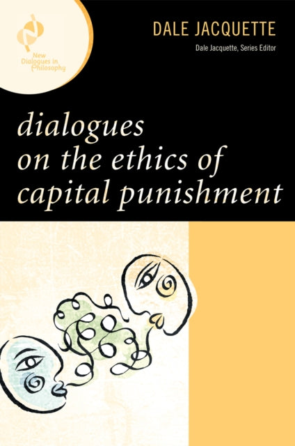 Book cover of: Dialogues on the Ethics of Capital Punishment. By: Dale Jacquette