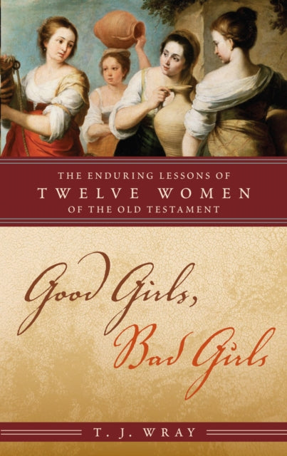 Book cover of: Good Girls, Bad Girls. By: T. J. Wray