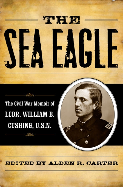 Book cover of: Sea Eagle. By: William Barker Cushing