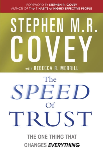 Speed of Trust, The One Thing that Changes Everything 9780743295604 Stephen M. R. Covey