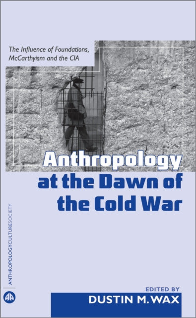 Anthropology At the Dawn of the Cold War