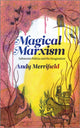 Book cover of: Magical Marxism. By: Andy Merrifield