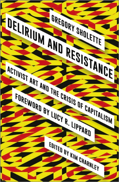 Book cover of: Delirium and Resistance. By: Gregory Sholette