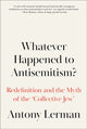 Book cover of: Whatever Happened to Antisemitism?. By: Antony Lerman