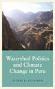 Book cover of: Watershed Politics and Climate Change in Peru. By: Astrid B. Stensrud