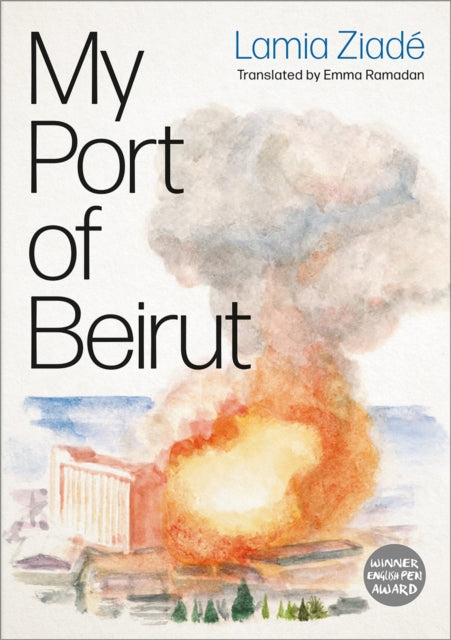 Book cover of: My Port of Beirut. By: Lamia Ziadé