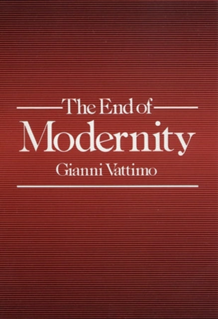 Book cover of: End of Modernity. By: Gianni Vattimo