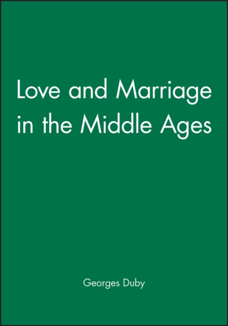 Book cover of: Love and Marriage in the Middle Ages