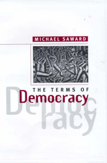 Book cover of: Terms of Democracy. By: Michael Saward